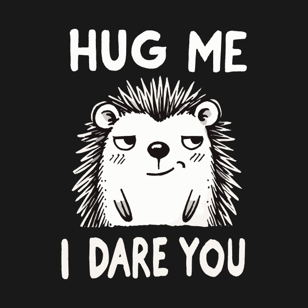 Hug me I dare you Hedge by DoodleDashDesigns