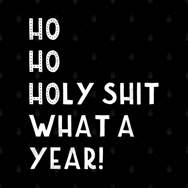 Ho Ho Holy Shit What a Year! Funny Christmas 2020 by GiftTrend