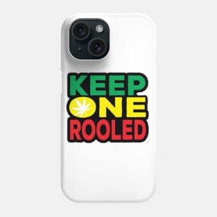 KEEP ONE ROOLED Phone Case