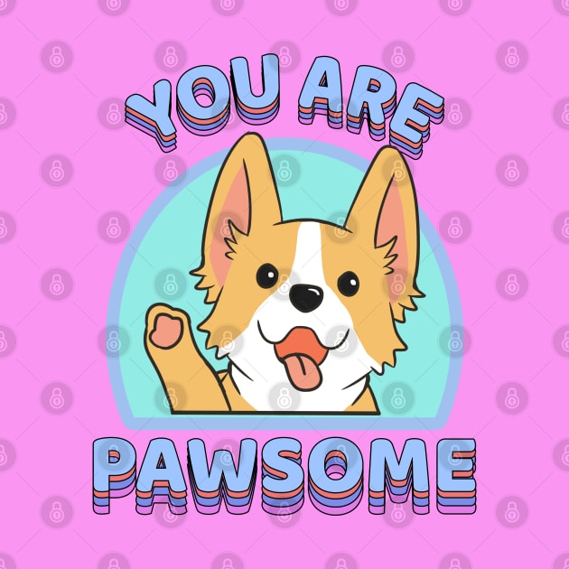 You are Pawsome Corgi Dog by souw83