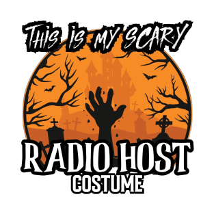 This Is My Scary Radio Host Costume! T-Shirt