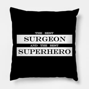 the best surgeon and the best superhero Pillow