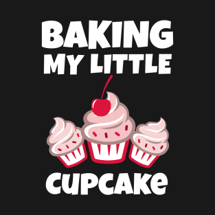 Baking My Little Cupcake T-Shirt