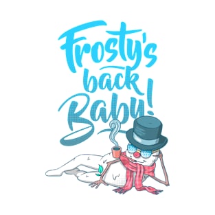 Frosty's Back Baby! T-Shirt