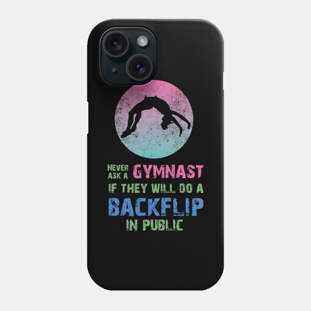 Never Ask a Gymnast Gymnastics Sport Acrobatic Saying Phone Case by Riffize