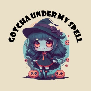 Gotcha under my spell! T-Shirt