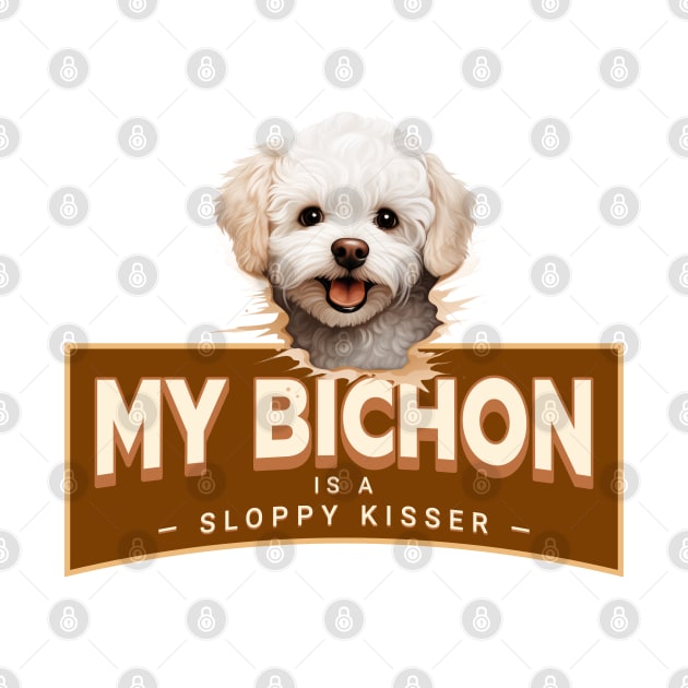 My Bichon Frise is a Sloppy Kisser by Oaktree Studios