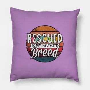 Rescued is my favorite breed Pillow