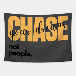 Chase your dreams not people Tapestry