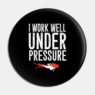 I work well under pressure Pin