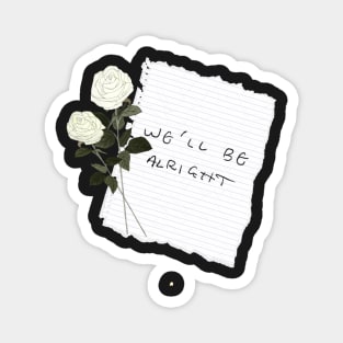 “We’ll Be Alright” Paper/White Flowers! Magnet