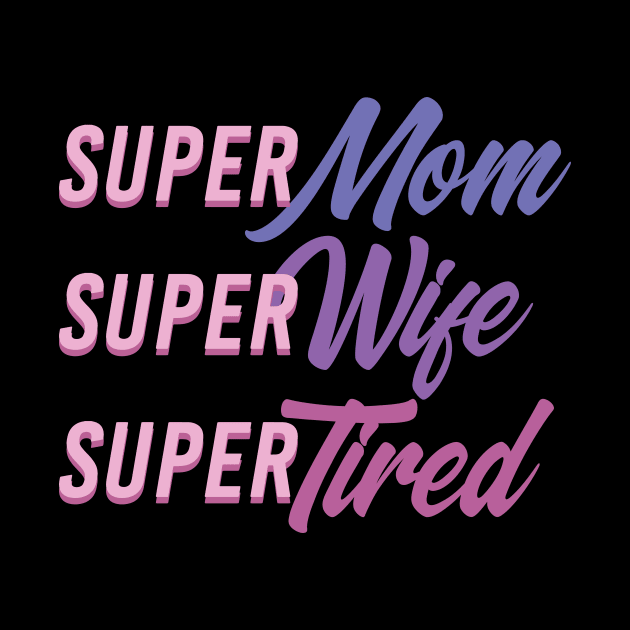 Wondermom Super Wife and Tired by avshirtnation