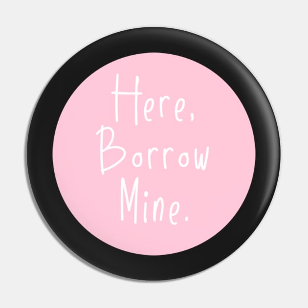 Here Borrow Mine VSCOGRL Visco Girl Sticker Pale Pink Pastel Pin by gillys