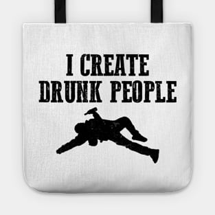 I Create Drunk People Bartender Gifts and Shirts Tote