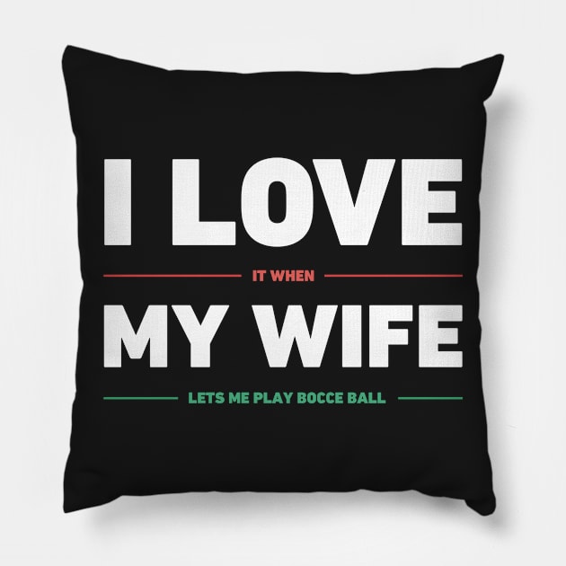 I Love My Wife | Funny Bocce Ball Design Pillow by MeatMan