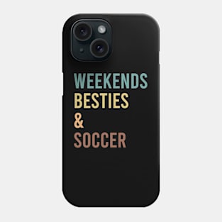 Weekends Besties and soccer Phone Case