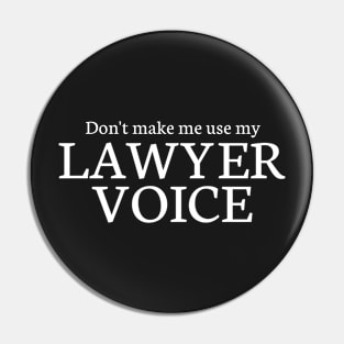 Don't make me use my lawyer voice Pin