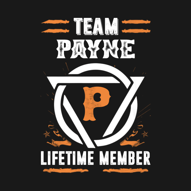 Team Payne Lifetime Member Gift T-shirt Surname Last Name by darius2019