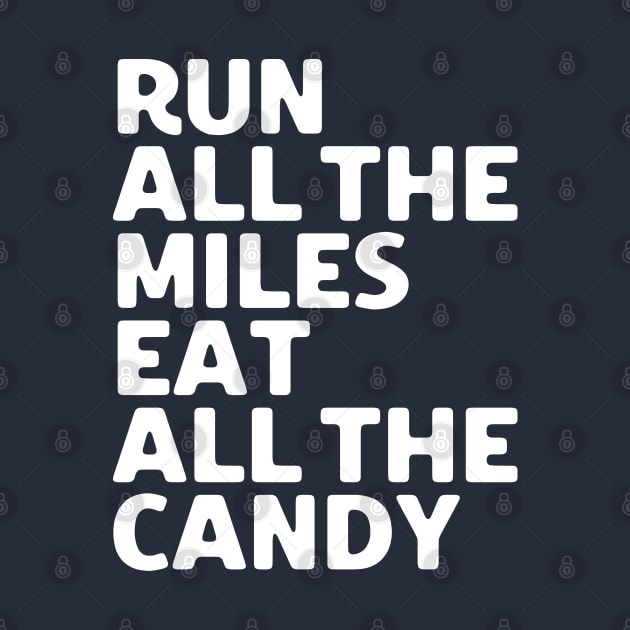 Run All The Miles Eat All The Candy by SalahBlt