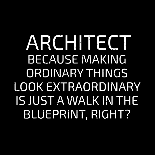 Architect Because making ordinary things by trendynoize