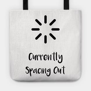 Currently Spacing Out...(Black) Tote