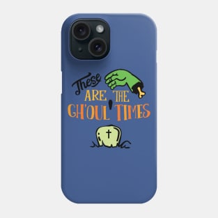 Halloween These are the ghoul times Phone Case