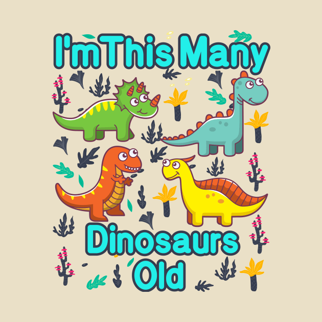 I'm This Many Dinosaurs Old Funny 4th Birthday by MounirBK