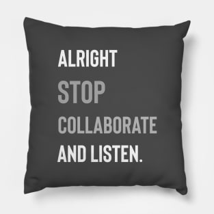 Alright Stop Collaborate and Listen Pillow