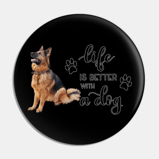 Life Is Better With A Dog Pin by gdimido