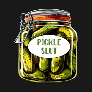 Pickle Slut A Girl Who Loves Pickles Canning Food Quote T-Shirt