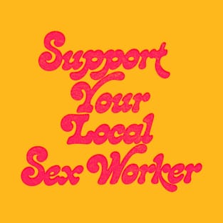 Support Your Sex Worker T-Shirt