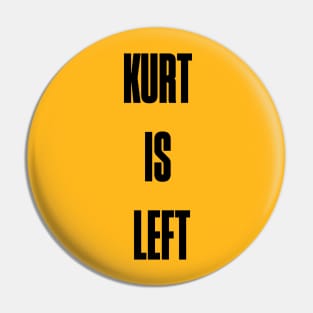 Kurt is Left Pin