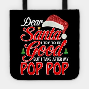 Dear Santa I Tried To Be Good But I Take After My POP POP T-Shirt Tote