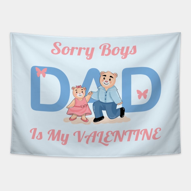 Sorry boys, dad is my valentine Tapestry by Athikan