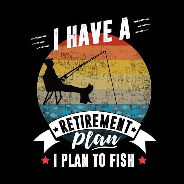 I have a retirement Plan I Plan to fish by TheMjProduction