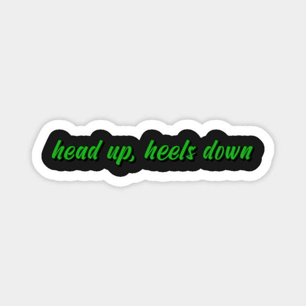 head up, heels down Magnet by sarelitay