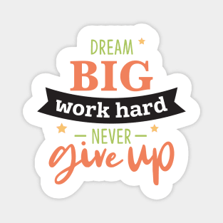 Dream Big work hard Magnet