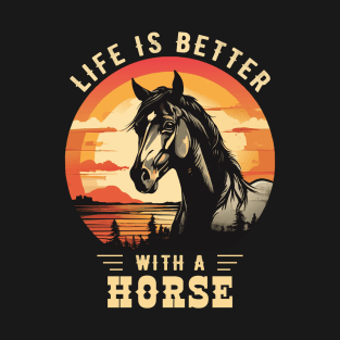 Life is better with horse T-Shirt
