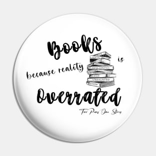 Books because reality is Overrated Pin