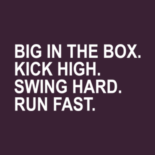 Big In The Box Kick High Swing Hard Run Fast Swing T Shirt