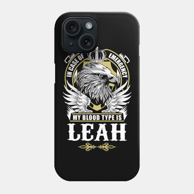 Leah Name T Shirt - In Case Of Emergency My Blood Type Is Leah Gift Item Phone Case by AlyssiaAntonio7529