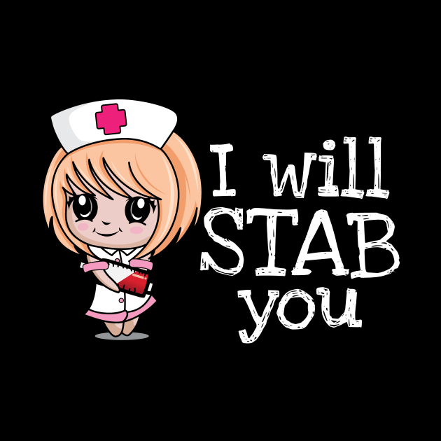 I Will Stab You' Funny Nursing by ourwackyhome