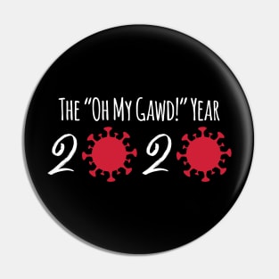 The "Oh My Gawd" Year 2020 Pin