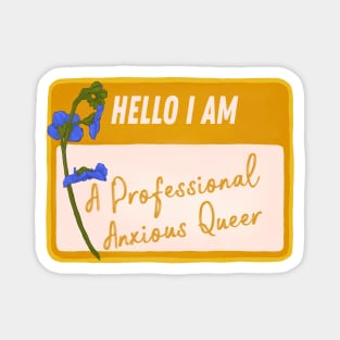 Hello I Am A Professional Anxious Queer Magnet