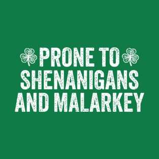 Prone-To-Shenanigans And Malarkey Green T-Shirt