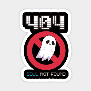404 - Soul Not found - Funny Halloween Ghost! Magnet