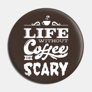 Life Without Coffee Is Scary Pin