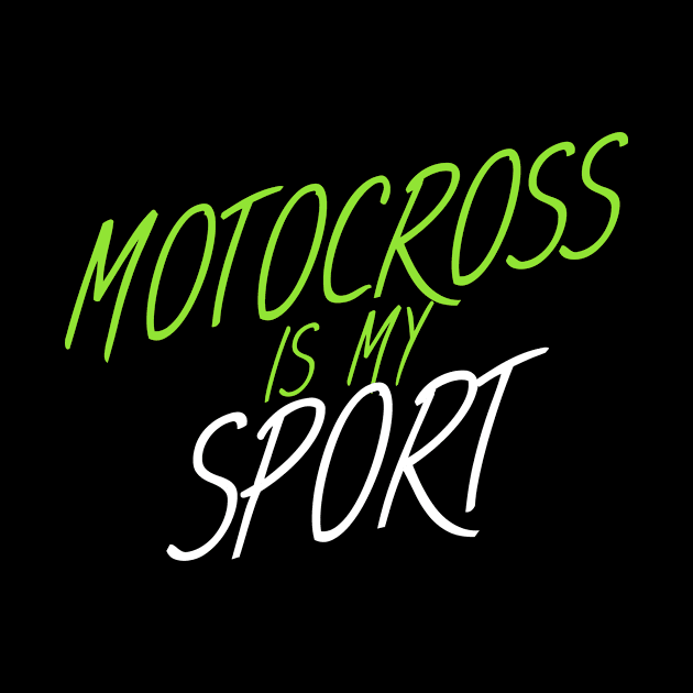 Motocross is my sport by maxcode