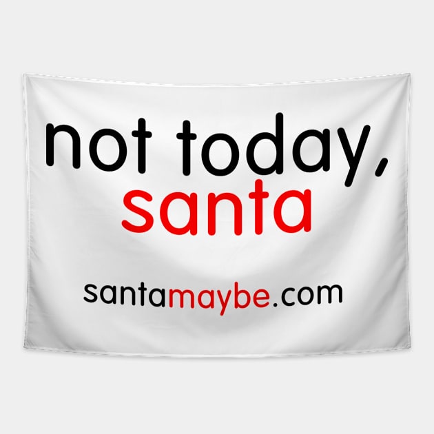 Not Today Santa for Light T Shirts Tapestry by SantaMaybeACriminal