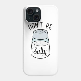 Don't Be Salty Phone Case